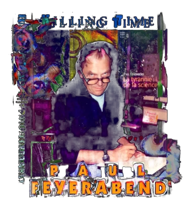 Psychedelic collage print reading "Killing Time — Paul Feyerabend"